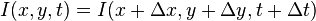 I(x,y,t) = I(x+\Delta x, y + \Delta y, t + \Delta t)