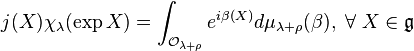  j(X) \chi_\lambda (\exp X) = \int_{\mathcal{O}_{\lambda + \rho}} e^{i\beta (X)}d\mu_{\lambda + \rho} (\beta), \; \forall \; X \in \mathfrak{g} 