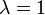 \textstyle \lambda=1