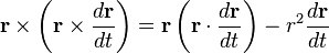 
\mathbf{r} \times \left( \mathbf{r} \times \frac{d\mathbf{r}}{dt} \right) = \mathbf{r} \left(\mathbf{r} \cdot \frac{d\mathbf{r}}{dt} \right) - r^{2} \frac{d\mathbf{r}}{dt}
