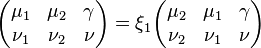 \begin{pmatrix}
  \mu_1 & \mu_2 & \gamma\\
  \nu_1 & \nu_2 & \nu
\end{pmatrix}
=\xi_1\begin{pmatrix}
  \mu_2 & \mu_1 & \gamma\\
  \nu_2 & \nu_1 & \nu
\end{pmatrix}