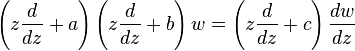  \left (z\frac{d}{dz}+a \right ) \left (z\frac{d}{dz}+b \right )w =\left  (z\frac{d}{dz}+c \right )\frac{dw}{dz}