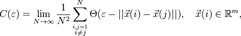 C(\varepsilon) = \lim_{N \rightarrow \infty} \frac{1}{N^2} \sum_{\stackrel{i,j=1}{i \neq j}}^N \Theta(\varepsilon - || \vec{x}(i) - \vec{x}(j)||), \quad \vec{x}(i) \in \Bbb{R}^m,