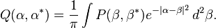 Q(\alpha,\alpha^*)= \frac{1}{\pi} \int P(\beta,\beta^*) e^{-|\alpha-\beta|^2} \, d^2\beta.