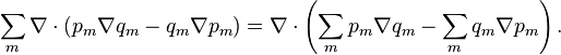 \sum_m \nabla\cdot\left(p_{m}\nabla q_{m}-q_{m}\nabla p_{m}\right)= \nabla\cdot\left(\sum_m p_{m}\nabla q_{m}-\sum_m q_{m}\nabla p_{m}\right).