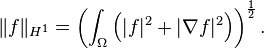 \|f\|_{H^1} = \left ( \int_\Omega \left ( |f|^2 + |\nabla f|^2 \right) \right)^{\frac{1}{2}}.