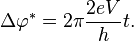 \Delta\varphi^*=2\pi\frac{2eV}{h}t.