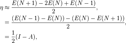 
\begin{align}
\eta &\approx \frac{E(N+1)-2E(N)+E(N-1)}{2},\\
     &=\frac{(E(N-1)-E(N)) - (E(N)-E(N+1))}{2},\\
     &=\frac{1}{2}(I-A),
\end{align}
