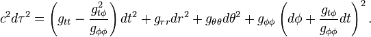 c^{2} d\tau^{2} = \left( g_{tt} - \frac{g_{t\phi}^{2}}{g_{\phi\phi}} \right) dt^{2} 
+ g_{rr} dr^{2} + g_{\theta\theta} d\theta^{2} + g_{\phi\phi} \left( d\phi + \frac{g_{t\phi}}{g_{\phi\phi}} dt \right)^{2}.