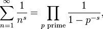 \sum_{n=1}^\infty\frac{1}{n^s} = \prod_{p \text{ prime}} \frac{1}{1-p^{-s}},