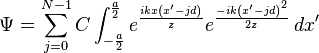 \Psi = \sum_{j=0}^{N-1} C \int_{-\frac{a}{2}}^{\frac{a}{2}} e^\frac{ikx\left(x^\prime - jd\right)}{z} e^\frac{-ik\left(x^\prime - jd\right)^2}{2z} \,dx^\prime