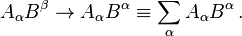  A_\alpha B^\beta \rightarrow A_\alpha B^\alpha \equiv \sum_\alpha A_{\alpha}B^\alpha \,.