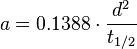  a = 0.1388 \cdot \frac{d^2}{t_{1/2}} 