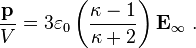  \frac {\bold p}{V} =  {3}\varepsilon_0 \left(\frac {\kappa-1}{\kappa+2}\right) \bold{E_{\infty}} \ .