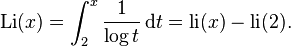  \mathrm{Li}(x) = \int_2^x \frac1{\log t} \,\mathrm{d}t = \mathrm{li}(x) - \mathrm{li}(2). 