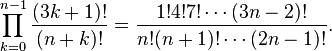 
\prod_{k=0}^{n-1}\frac{(3k+1)!}{(n+k)!} = \frac{1! 4! 7! \cdots (3n-2)!}{n! (n+1)! \cdots (2n-1)!}.
