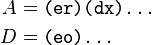 \begin{align}
A &= \texttt{(er)(dx)...} \\
D &= \texttt{(eo)...} \\
\end{align}