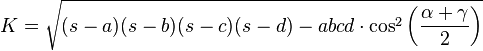  K = \sqrt {(s-a)(s-b)(s-c)(s-d) - abcd  \cdot \cos^2 \left(\frac{\alpha + \gamma}{2}\right)}