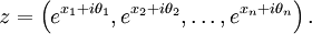 z=\left(e^{x_1+i\theta_1}, e^{x_2+i\theta_2}, \dots, e^{x_n+i\theta_n}\right).