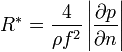  R^* = \frac{4}{\rho f^2} \left| \frac{\partial p}{\partial n} \right| 