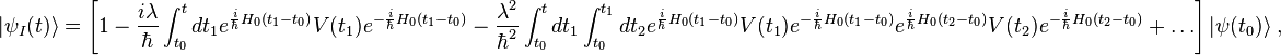 |\psi_I(t)\rangle=\left[1-\frac{i\lambda}{\hbar}\int_{t_0}^t dt_1 e^{\frac{i}{\hbar}H_0(t_1-t_0)}V(t_1)e^{-\frac{i}{\hbar}H_0(t_1-t_0)}-\frac{\lambda^2}{\hbar^2}\int_{t_0}^t dt_1\int_{t_0}^{t_1} dt_2e^{\frac{i}{\hbar}H_0(t_1-t_0)}V(t_1)e^{-\frac{i}{\hbar}H_0(t_1-t_0)} e^{\frac{i}{\hbar}H_0(t_2-t_0)}V(t_2)e^{-\frac{i}{\hbar}H_0(t_2-t_0)}+\ldots\right]|\psi(t_0)\rangle ~,