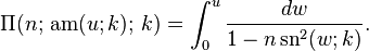  \Pi(n; \,\mathrm{am}(u;k); \,k) = \int_0^u \frac{dw} {1 - n \,\mathrm{sn}^2 (w;k)}.