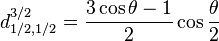 d_{1/2,1/2}^{3/2} = \frac{3\cos \theta - 1}{2} \cos \frac{\theta}{2}