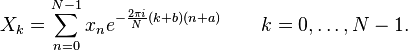 X_k = \sum_{n=0}^{N-1} x_n e^{-\frac{2 \pi i}{N} (k+b) (n+a)} \quad \quad k = 0, \dots, N-1.