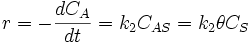 r=-\frac {dC_A}{dt}=k_2 C_{AS}=k_2 \theta C_S 