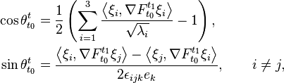 
\begin{align}
\cos\theta_{t_{0}}^{t}&=\frac{1}{2}\left(\sum_{i=1}^{3}\frac{\left\langle \xi_{i},\nabla F^{t_1}_{t_0}\xi_{i}\right\rangle }{\sqrt{\lambda_{i}}}-1\right),\\
\sin\theta_{t_{0}}^{t} &=\frac{\left\langle \xi_{i},\nabla F^{t_1}_{t_0}\xi_{j}\right\rangle -\left\langle \xi_{j},\nabla F^{t_1}_{t_0}\xi_{i}\right\rangle }{2\epsilon_{ijk}e_{k}},\qquad i\neq j,
\end{align}
