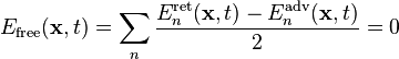 E_\mathrm{free}(\mathbf{x},t)=\sum_{n}
\frac{E_n^\mathrm{ret}(\mathbf{x},t)-E_n^\mathrm{adv}(\mathbf{x},t)}{2}=0 