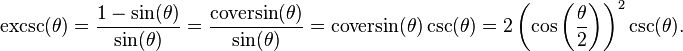 \operatorname{excsc}(\theta) = \frac{1-\sin(\theta)}{\sin(\theta)}
 = \frac{\operatorname{coversin}(\theta)}{\sin(\theta)}
 = \operatorname{coversin}(\theta) \csc(\theta)
 = 2 \left(\cos\left(\frac{\theta}{2}\right)\right)^2 \csc(\theta).\ 