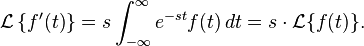  \mathcal{L}\left\{ { f'(t) }  \right\} = s \int_{-\infty}^\infty e^{-st} f(t)\,dt  = s \cdot \mathcal{L} \{ f(t) \}. 