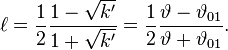 \ell = {1 \over 2} {1-\sqrt{k'} \over 1+\sqrt{k'}} =
{1 \over 2} {\vartheta - \vartheta_{01} \over \vartheta + \vartheta_{01}}.