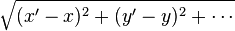 \sqrt{(x'-x)^2 + (y'-y)^2 + \cdots}