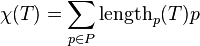 \chi(T) = \sum_{p \in P} \operatorname{length}_p(T) p