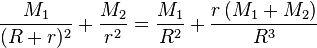 \frac{M_1}{(R+r)^2}+\frac{M_2}{r^2}=\frac{M_1}{R^2}+\frac{r\left(M_1+M_2\right)}{R^3}