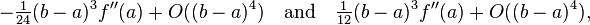  -\tfrac1{ 24} (b-a)^3 f''(a) + O((b-a)^4) \quad\text{and}\quad \tfrac1{12} (b-a)^3 f''(a) + O((b-a)^4), 