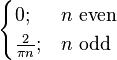 \begin{cases}
0; & n \text{ even} \\
\frac{2}{\pi n} ; & n \text{ odd}
\end{cases}