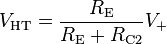 V_\mathrm{HT} = \frac{R_\mathrm{E}}{R_\mathrm{E} + R_\mathrm{C2}}{V_+}