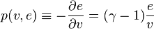 p(v,e) \equiv - {\partial e \over \partial v} = (\gamma - 1) \frac e v