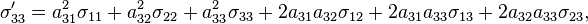 \sigma_{33}' = a_{31}^2\sigma_{11}+a_{32}^2\sigma_{22}+a_{33}^2\sigma_{33}+2a_{31}a_{32}\sigma_{12}+2a_{31}a_{33}\sigma_{13}+2a_{32}a_{33}\sigma_{23},