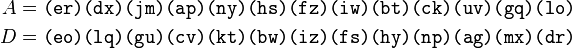 \begin{align}
A &= \texttt{(er)(dx)(jm)(ap)(ny)(hs)(fz)(iw)(bt)(ck)(uv)(gq)(lo)} \\
D &= \texttt{(eo)(lq)(gu)(cv)(kt)(bw)(iz)(fs)(hy)(np)(ag)(mx)(dr)} \\
\end{align}