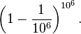 \left(1-\frac{1}{10^6}\right)^{10^6}.