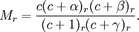 M_r = \frac{c(c + \alpha)_r (c + \beta)_r}{(c + 1)_r(c + \gamma)_r}.