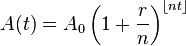 A(t) = A_0 \left(1 + \frac {r} {n}\right) ^ {\lfloor nt \rfloor} 