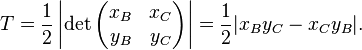 T = \frac{1}{2}\left|\det\begin{pmatrix}x_B & x_C \\ y_B & y_C \end{pmatrix}\right| = \frac{1}{2}|x_B y_C - x_C y_B|.