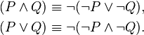 \begin{align}
  (P \and Q) &\equiv \neg (\neg P \or \neg Q), \\
   (P \or Q) &\equiv \neg (\neg P \and \neg Q).
\end{align}