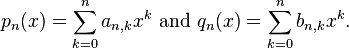 p_n(x)=\sum_{k=0}^n a_{n,k}x^k\ \mbox{and}\ q_n(x)=\sum_{k=0}^n b_{n,k}x^k.