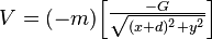 V =  (-m) \begin{bmatrix}\frac {-G}{\sqrt{(x+d)^2 +y^2}} \end{bmatrix} 